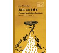 Baila con Babel: contra el absolutismo lingüístico | Joan Lluís-lluís