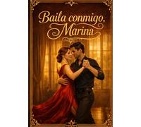 Baila conmigo, Marina: Una sensual romance slow burn sobre deseo, tango y un amor tardío