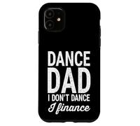 Baila, papá, no bailo, financio un Dicho Divertido de papá y Padre Carcasa para iPhone 11