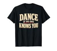 Baila si Nadie te Conoce Humor introvertido Divertido Camiseta