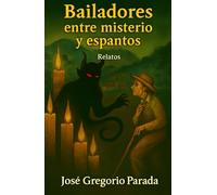 Bailadores entre misterio y espantos: relatos