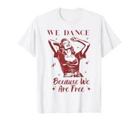 Bailamos Porque Somos Libres Camiseta
