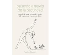 bailando a través de la oscuridad: sanando del abuso emocional a través del movimiento y la atención plena