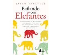 Bailando con Elefantes: ENTRENAMIENTO EN MINDFULNESS PARA QUIENES VIVEN CON UNA ENFERMEDAD CRÓNICA, DEMENCIA O UN CEREBRO QUE ENVEJECE (FONDO)