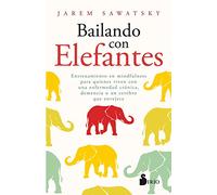 Bailando con Elefantes: ENTRENAMIENTO EN MINDFULNESS PARA QUIENES VIVEN CON UNA ENFERMEDAD CRÓNICA, DEMENCIA O UN CEREBRO QUE ENVEJECE (FONDO)