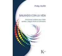 Bailando con la vida: Intuiciones budistas para hallar sentido y alegría frente al sufrimiento (Sabiduría Perenne)