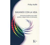 Bailando con la vida: Intuiciones budistas para hallar sentido y alegría frente al sufrimiento (Sabiduría Perenne)