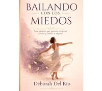 Bailando con los Miedos: Para mujeres que quieren recuperar su voz y volver a elegirse.