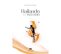 Bailando en el incendio: Memorias, conciencia, poesía y vida