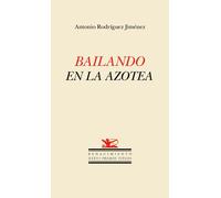 Bailando en la azotea | Antonio Rodríguez Jiménez