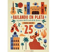 Bailando en plata: 25 años del Festival de Jerez: 1 (Fuera de colección)
