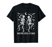 Bailando hasta Que Estoy Muerto Esqueletos Divertidos de Halloween Dance Goth Camiseta
