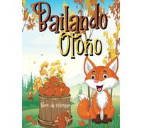 Bailando Otoño Libro Para Colorear: un libro de colorear para adultos con hermosos dibujos de encantadoras escenas otoñales, relajantes paisajes ... el otoño, diseño grande para personas mayores