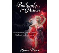 BAILANDO POR PASIÓN: Cruzando fronteras, y Vibrando Banderas Una Historia que te Estremecerá