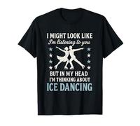 Bailando sobre Hielo Podría parecer Que Estoy Escuchando Camiseta