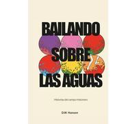 Bailando sobre las aguas: Historias del campo misionero