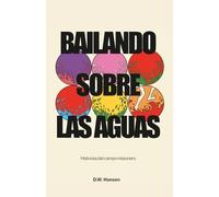 Bailando sobre las aguas: Historias del campo misionero
