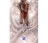 Bailar, Amar, Vivir (SIN COLECCION)