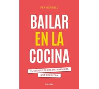 Bailar en la cocina. El secreto de los matrimonios que disfrutan (Educación y familia)