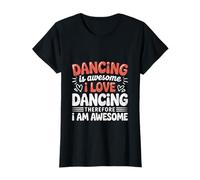Bailar es increíble, Me encanta bailar por lo tanto soy impresionante Camiseta