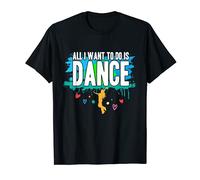 Bailar I Todo lo que quiero hacer es bailar Camiseta