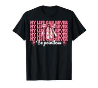 Bailarina Chica Ballet Bailarina La vida nunca puede ser inútil Camiseta