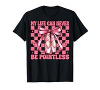 Bailarina Chica Ballet Bailarina La vida nunca puede ser inútil Camiseta