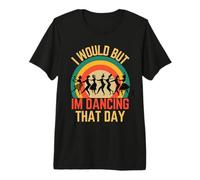 Bailarina Graciosa Lo haría Pero Estoy Bailando Ese día Humor Camiseta Premium