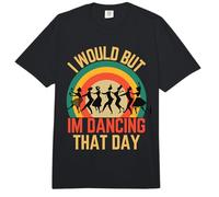 Bailarina Graciosa Lo haría Pero Estoy Bailando Ese día Humor Comfort Colors Adult Heavyweight T-Shirt