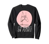 Bailarina Mujer I'm Always on Pointe Sudadera