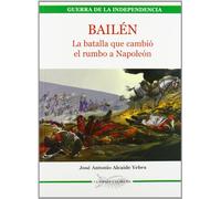 Bailén : la batalla que cambió el rumbo de Napoleón