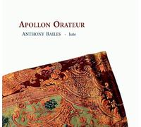 Bailes, Anthony - Gaultier: Apollon Orateur. Musica Francesa Del Siglo Xvii Para Laud / Bailes