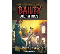 Bailey and the Blaze: A Burning of Atlanta Graphic Novel (Girls Survive Graphic Novels)