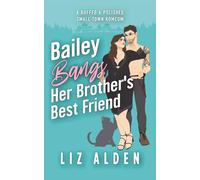 Bailey Bangs Her Brother’s Best Friend: A Small Town Romcom (Buffed & Polished)