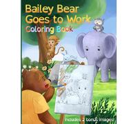 Bailey Bear Goes to Work: Coloring Book