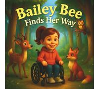 Bailey Bee Finds Her Way: A story of courage, kindness, and quiet strength (Bailey Bee's Adventures.)