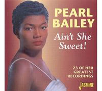 Bailey,Pearl - Ain't She Sweet!