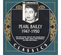 Bailey, Pearl^Bailey,Pearl - Classics 1947 - 1950