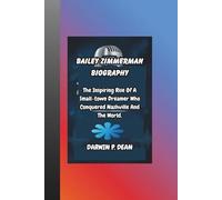 BAILEY ZIMMERMAN BIOGRAPHY: The Inspiring Rise Of A Small-town Dreamer Who Conquered Nashville And The World.