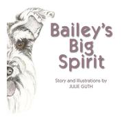 Bailey's Big Spirit: Good Friendships Always Grow!