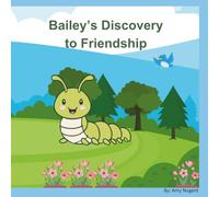 Bailey's Discovery to Friendship: A heartwarming story about friendship, confidence, resilience, and discovering the joy that's been inside all along.