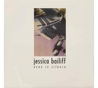 Bailiff, Jessica - Even In Silence