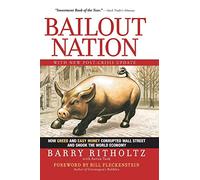 Bailout Nation – How Greed and Easy Money Corrupted Wall Street and Shook the World Economy