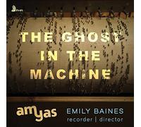 Baines,Emily & Amyas - The Ghost in the Machine