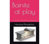 Bainite --- at play: A collection of all ends and beginnings