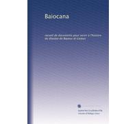 Baiocana: recueil de documents pour servir à l'histoire du diocèse de Bayeux et Lisieux: Volume 1