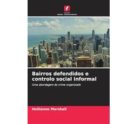 Bairros defendidos e controlo social informal: Uma abordagem do crime organizado