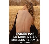 Baisée par le mari de sa meilleure amie: Nouvelles Érotiques de Sexe Tabou pour Adultes: 873