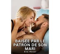 Baisée par le patron de son mari: Nouvelles Érotiques de Sexe Tabou pour Adultes: 947