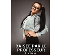 Baisée par le Professeur: Histoires Érotiques Interdites de Sexe Tabou pour Adultes: 707